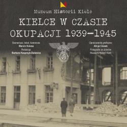 Kielce w czasie okupacji 1939 - 1945 plansza 1