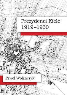 Okładka książki "Prezydenci Kielc 1919-1950"