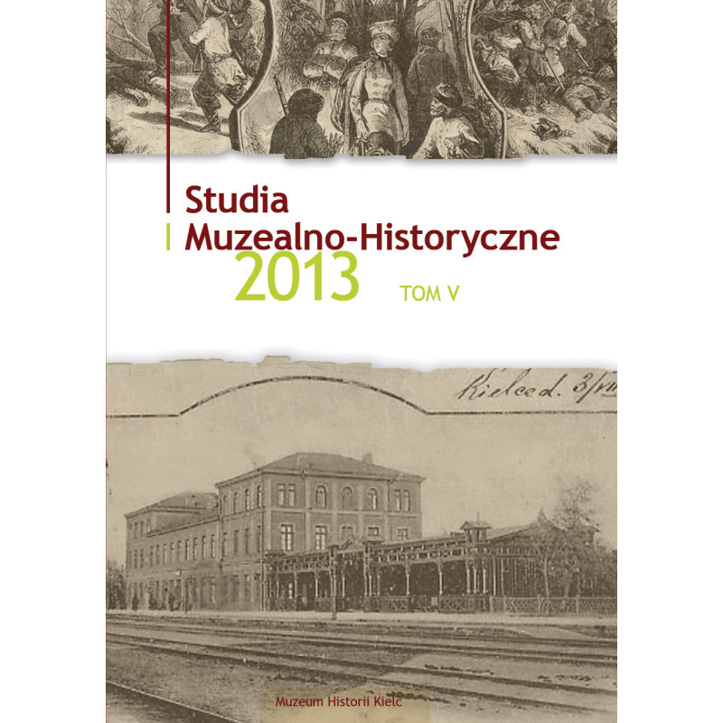 STUDIA MUZEALNO-HISTORYCZNE 2013, tom V