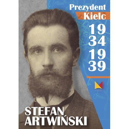 Informator wystawy „STEFAN ARTWIŃSKI - PREZYDENT KIELC 1934-1939"