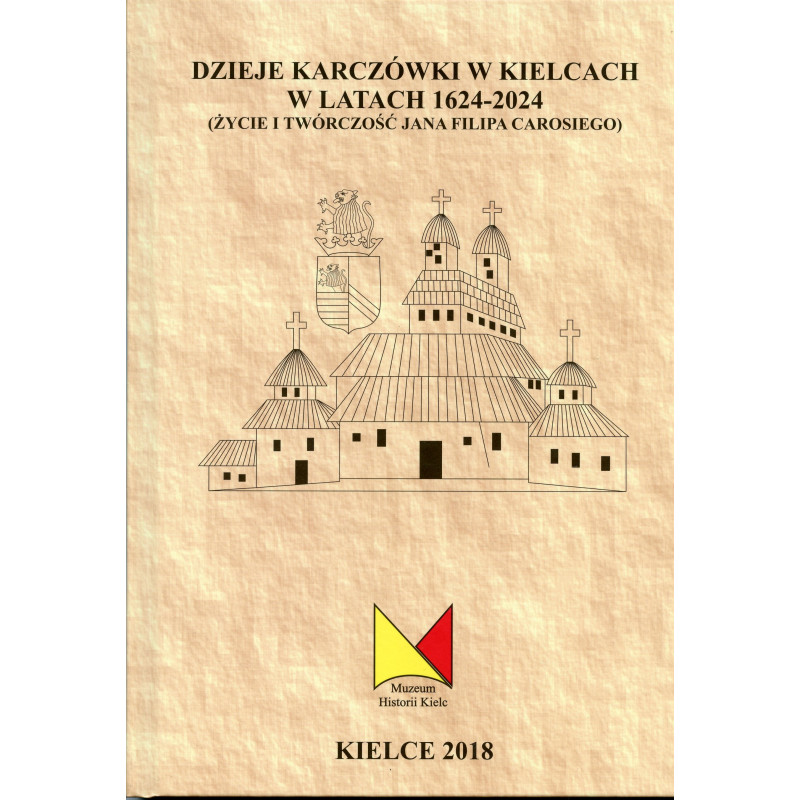 Dzieje Karczówki w Kielcach w latach 1624-2024, Tom VIII, Cz. I