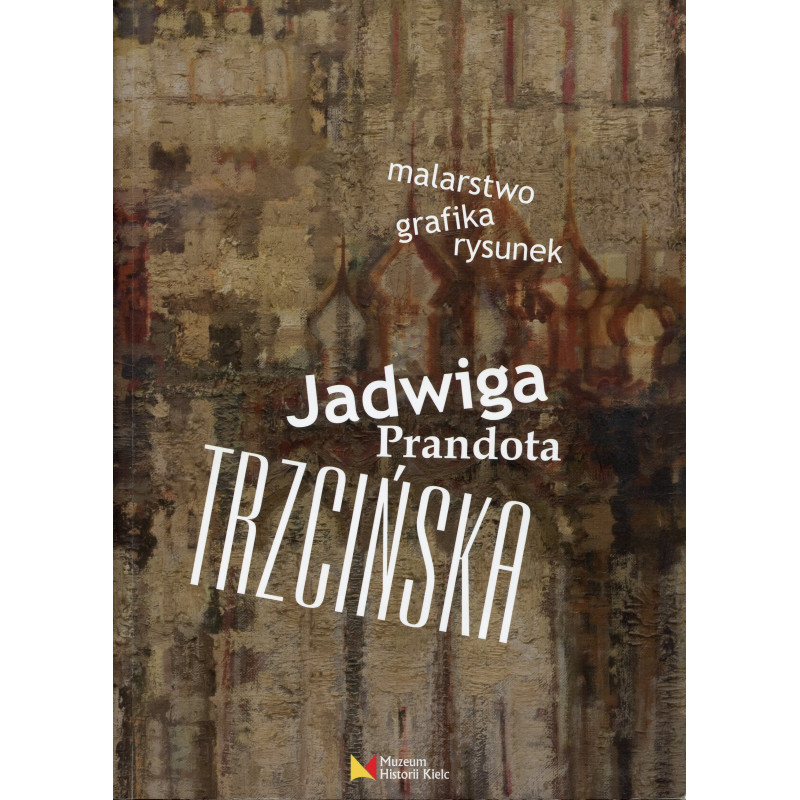 INFORMATOR WYSTAWY "Jadwiga Prandota Trzcińska - malarstwo, grafika, rysunek"